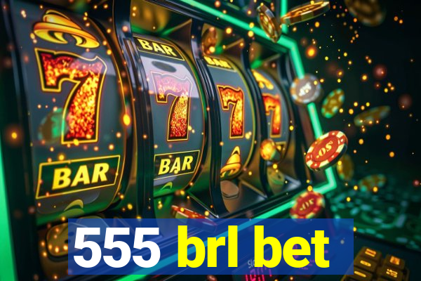 555 brl bet